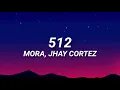 Mora x Jhay Cortez - 512 (Letra/Lyrics)