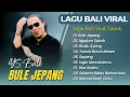 Lagu YS Bali - BULE JEPANG | Aa Raka Sidan - NGAJUM SEKAH || LAGU POP BALI TERPOPULER 2025