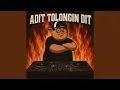 Download Lagu ADIT TOLONGIN DIT (Speed Up)