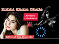 Download Lagu Kabhi Sham Dhale | Romantic Trending Song | Bollywood Deep House Mix |Songs Vibes 9.0