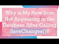 Why is My New Item Not Appearing in the Database After Calling SaveChanges