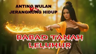 babad tanah leluhur versi ai antingwulan jerangkonghidup ai