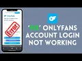 How to Fix Onlyfans Account Login Not Working 2024