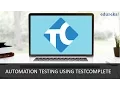 Automation Testing using TestComplete Tutorial for Beginners - Part 1 Edureka