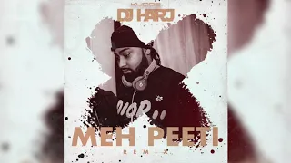 Meh Peeti (DJ Harj Matharu Remix)