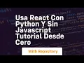 usa react con python y sin javascript tutorial desde cero