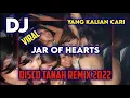 Download Lagu Dj Jar Of Hearts Remix Disco Tanah 2022 ( Yang Kalian Cari..!!! )