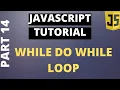 Javascript Tutorial Basics Part14 While do While Loop