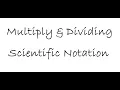Multiplying Dividing Scientific Notation