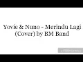Download Lagu Yovie \u0026 Nuno - Merindu Lagi (Cover) By BM Band