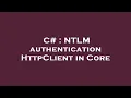 C NTLM authentication HttpClient in Core