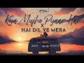 Download Lagu Kya Mujhe Pyaar Hai x Hai Dil Ye Mera | JalRaj | KK | Arijit Singh | Latest Cover 2021 Hindi