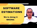 Software Estimations - We re doing it wrong