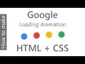Google Loading Animation with HTML and CSS