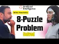 8 Puzzle Problem in Artificial Intelligence with Heuristics Lec-23