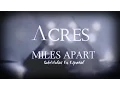 Download Lagu Acres || Miles Apart. (Sub. Español)