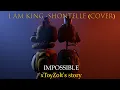 OC I Am King - Impossible Shontelle Cover xToyZolt s Story 1