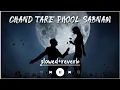Download Lagu Chand Tare Phool Shabnam | Slowed And Revered | Nakul Kapoor | 90's Best Romantic Songs