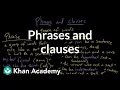 Phrases and clauses Syntax Khan Academy