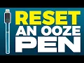 How To Reset An Ooze Pen