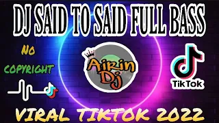 dj said to said viral tik tok 2022 full bass dj no copyright ii airin dj djviraltiktok dj djnew