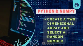 Python Numpy - create a two dimensional array and select a random number