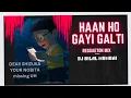 Download Lagu HAAN HO GAYI GALTI / Reggaeton mix / DJ BILAL MUMBAI