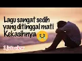 Download Lagu lagu sedih ditinggal mati kekasih #sadsongs