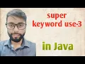 super keyword in java use 3 in Hindi
