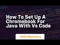 How to set up a chromebook for java with vs code