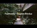 Lagu Fourtwnty - Segelas Berdua lirik