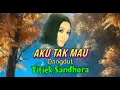 Download Lagu AKU TAK MAU (Dangdut)  - Titiek Sandhora