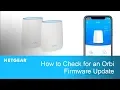 How to Check for Orbi Firmware Update Using the Orbi App