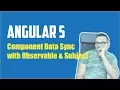 Angular 5 Components Data Sync with Observable and Behavior Subject