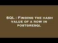 SQL Finding the hash value of a row in postgresql