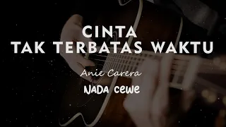 Download CINTAKU TAK TERBATAS WAKTU // Anie Carera // KARAOKE GITAR AKUSTIK NADA CEWE ( FEMALE ) MP3