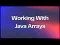 Working With Java Arrays