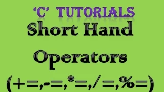 C Programming Tutorial 7 Short Hand Operators