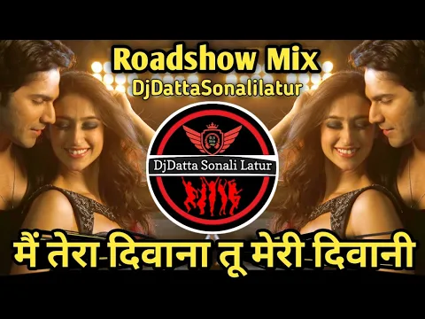 Download MP3 Main Tera Deewana ।। मैं तेरा दिवाना ।। Roadshow Mix ।। Hindi Dj Song ।। DjDattaSonaliLatur ।। D,S,