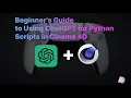 Beginner s Guide to Using ChatGPT for Python Scripts in Cinema 4D
