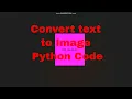 Convert text to image Python Code Python convert text to image