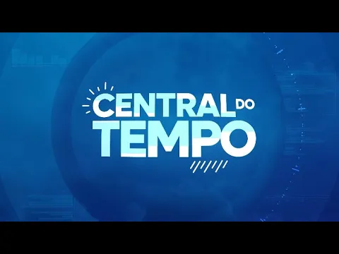 Confira a Central do Tempo para esta terça-feira
