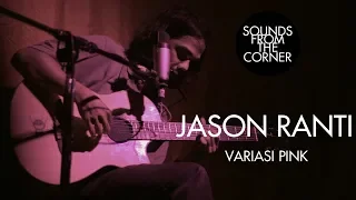 Download Jason Ranti - Variasi Pink | Sounds From The Corner Live #29 MP3