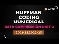 Huffman Coding Numerical Data Compression AKTU unit-2 Numerical Aktu Exams