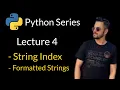 Lecture 4 - String Index and Formatted Strings in Python