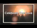 Celebrate Your Love by Elim Music Ministry