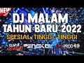 Download Lagu DJ MALAM TAHUN BARU 2022 !! SPESIAL TINGGI TINGGI ( JUNGLE DUTCH FULL BASS )