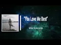 Ellie Holcomb - You Love Me Best (Lyrics)