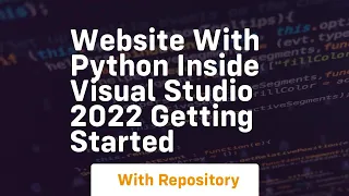 Website with python inside visual studio 2022 getting started