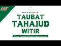 PANDUAN SHOLAT TAUBAT 2  RAKAAT  TAHAJUD 2 RAKAAT DAN WITIR 1 RAKAAT LENGKAP TEKS ARAB DAN INDONESIA